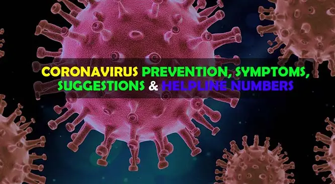 Coronavirus Prevention, Symptoms, Suggestions and Helpline Numbers